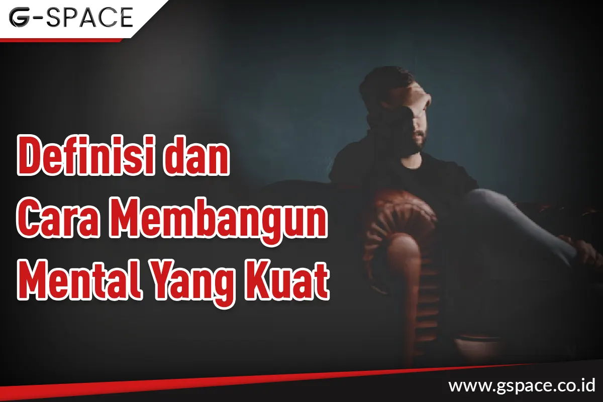 Definisi dan Cara Membangun Mental Yang Kuat